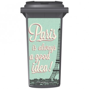 Paris Is Always A Good Idea Wheelie Bin Sticker Panel